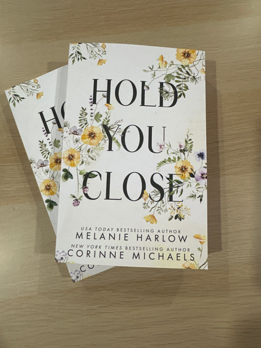 Hold you close by Melanie Harlow & Corinne Michaels