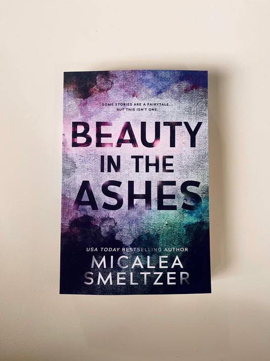 Beauty in the ashes by Micalea Smeltzer