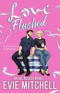 Love Flushed by Evie Mitchell (All Access Series Book 2)