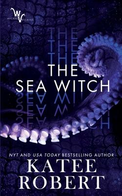 The Sea Witch by Katee Robert (Wicked Villains #5)