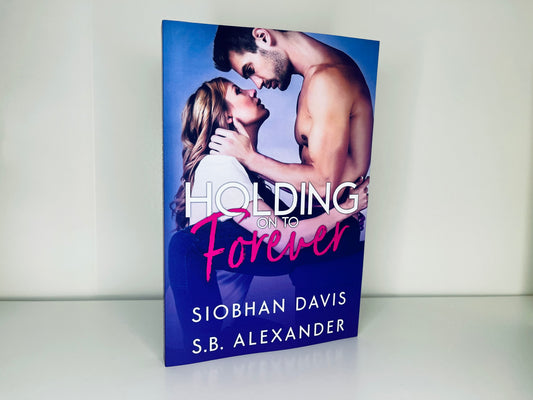 Holding on to Forever by Siobhan Davis & S.B. Alexander