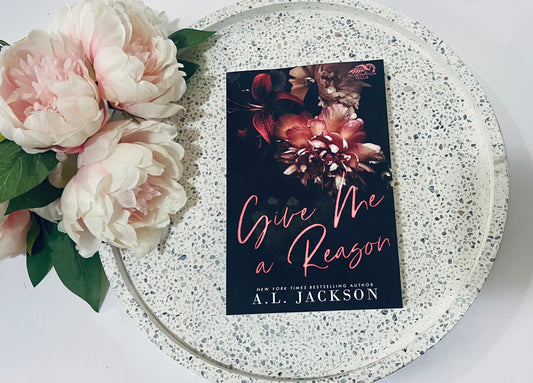 Give Me A Reason by A.L. Jackson (Limited Edition)