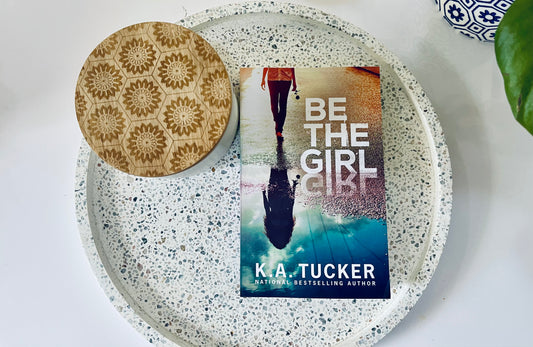 Be The Girl by K.A. Tucker