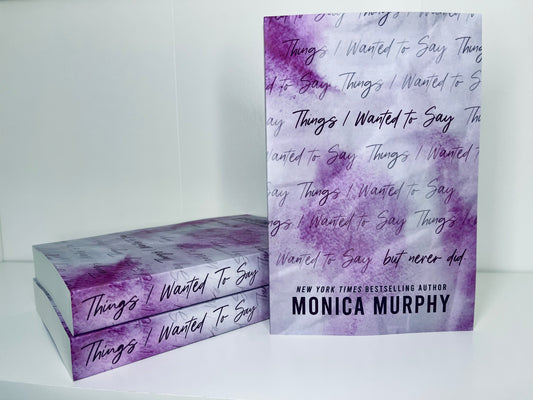 Things I Wanted To Say by Monica Murphy