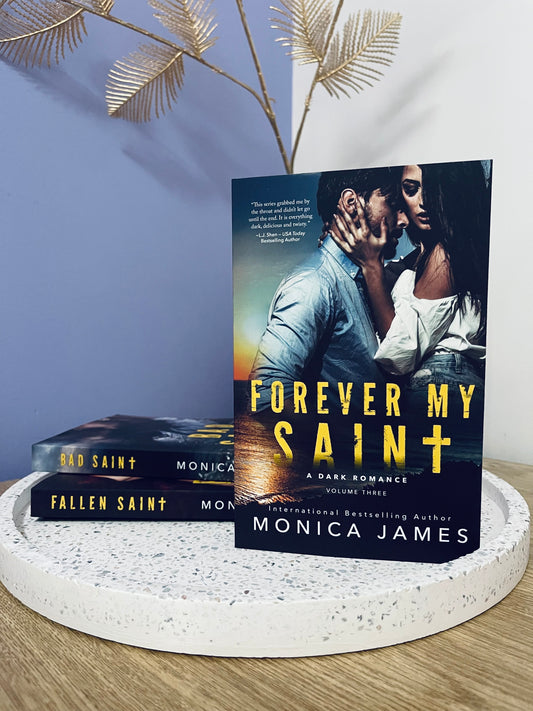 Forever My Saint by Monica James ( All The Pretty Things Trilogy Volume 3)