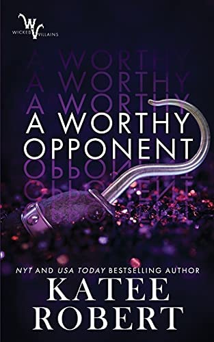 A Worthy Opponent by Katee Robert(Wicked Villains #3)